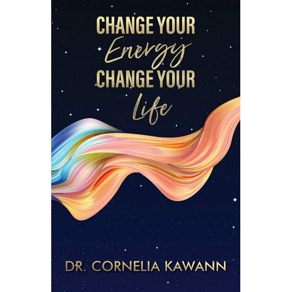 Change Your Energy - Change Your Life, (Paperback)