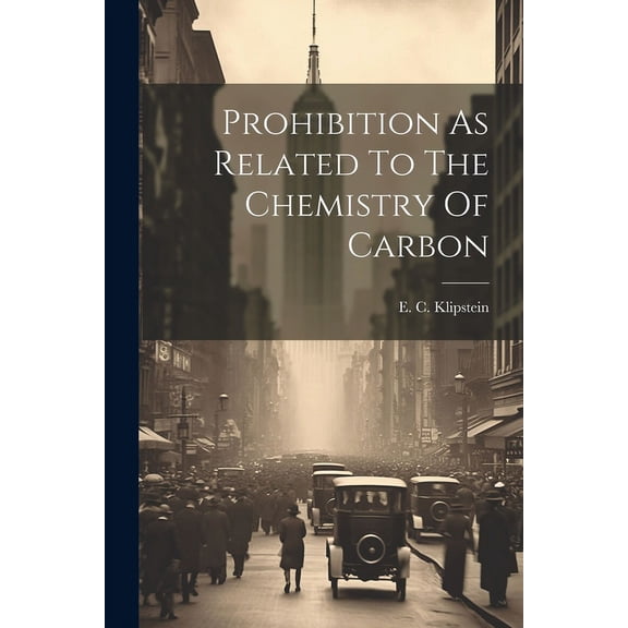 Prohibition As Related To The Chemistry Of Carbon (Paperback)