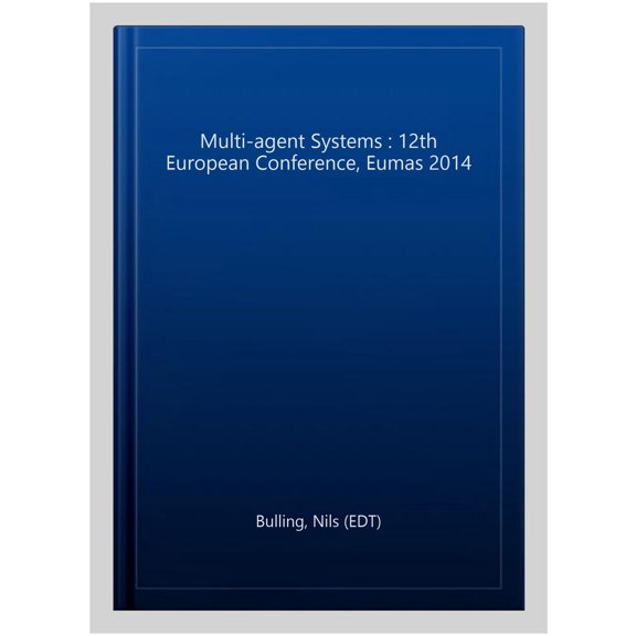 Pre-Owned Multi-Agent Systems: 12th European Conference, Eumas 2014, Prague, Czech Republic, December 18-19, 2014, Revised Selected Papers (Paperback)