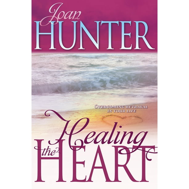 Healing the Heart Betrayal in Your Life (Paperback)