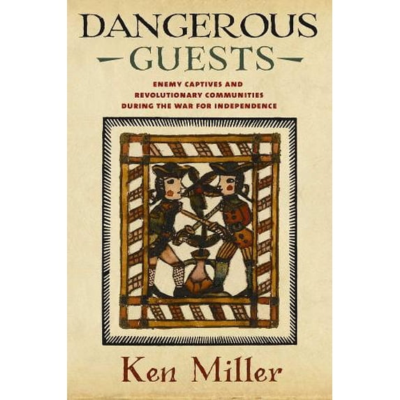 Pre-Owned Dangerous Guests: Enemy Captives and Revolutionary Communities During the War for Independence (Hardcover) 0801450551 9780801450556