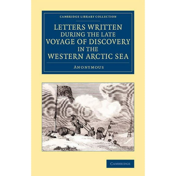 Cambridge Library Collection - Polar Exp Letters Written During the Late Voyage of Discovery in the Western Arctic Sea, (Paperback)