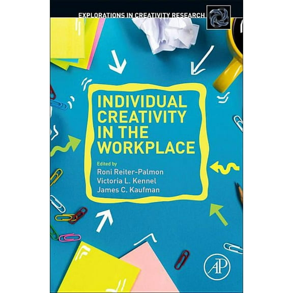 Explorations in Creativity Research Individual Creativity in the Workplace, (Paperback)