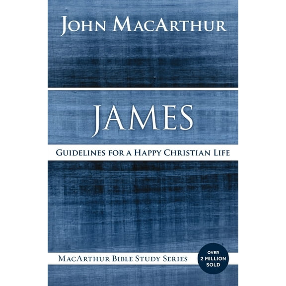 MacArthur Bible Studies James: Guidelines for a Happy Christian Life, (Paperback)