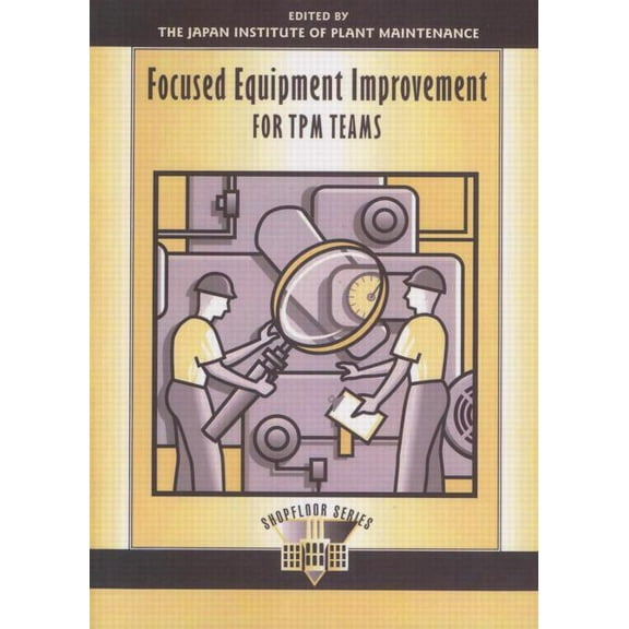 Shopfloor Focused Equipment Improvement TPM, (Paperback)