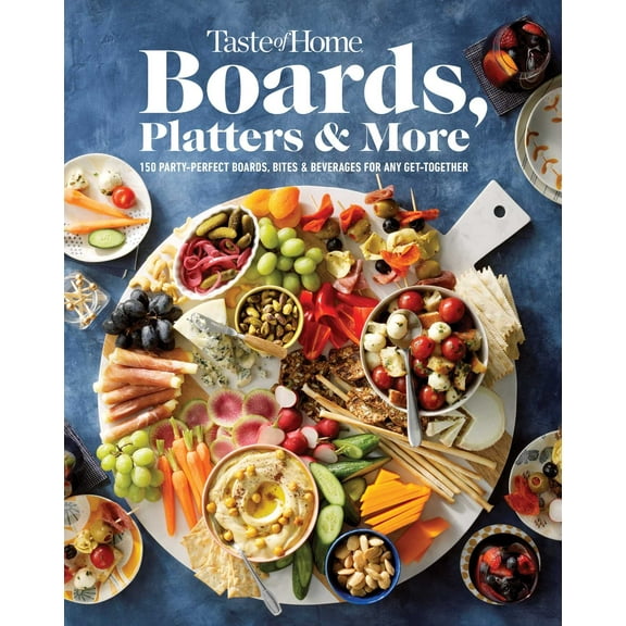 Taste of Home Boards, Platters and More: 219 Party Perfect Boards, Bites and Beverages for Any Get-Together (Hardcover)