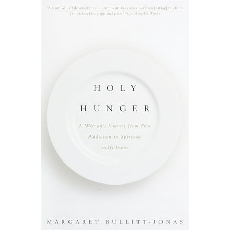 Holy Hunger : A Woman's Journey from Food Addiction to Spiritual (Best Food For Hunger)
