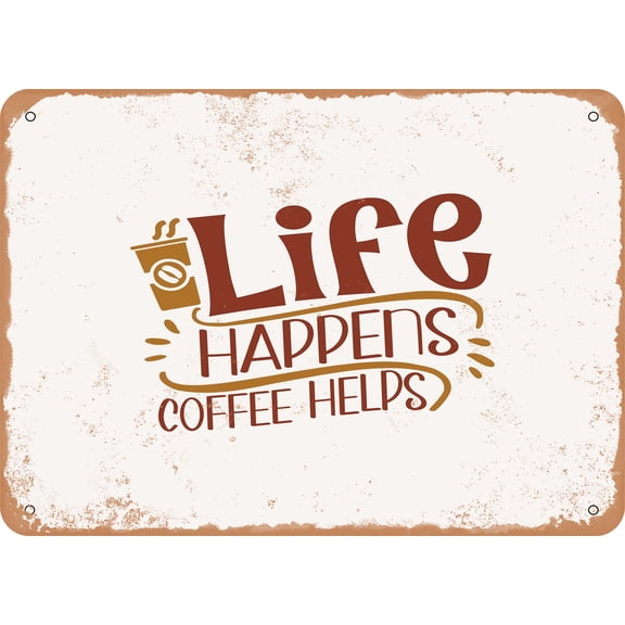 7 x 10 METAL SIGN - Life Happens Coffee Helps - 3 - Vintage Rusty Look