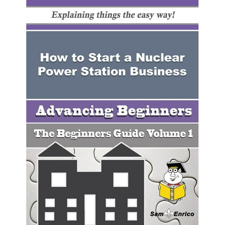 How to Start a Nuclear Power Station Business (Beginners Guide) -
