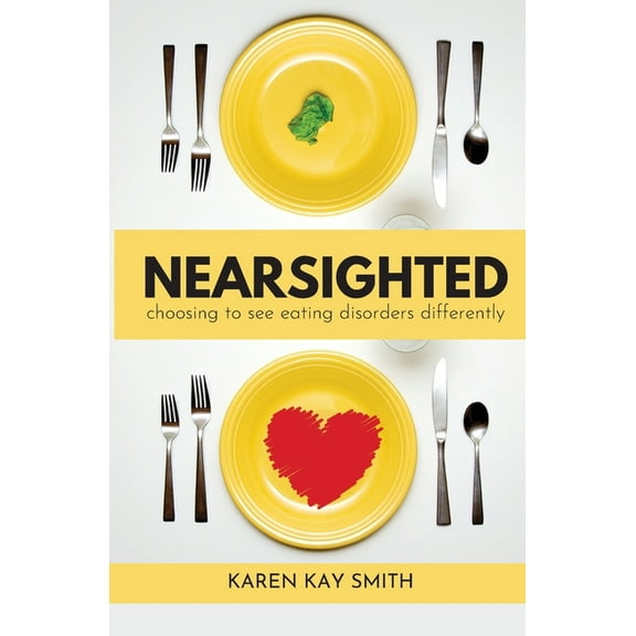 Nearsighted Choosing to See Eating Disorders Differently, (Paperback)