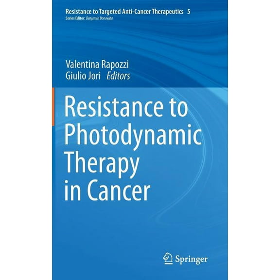 Resistance to Targeted Anti-Cancer Thera Resistance to Photodynamic Therapy in Cancer, Book 5, (Hardcover)