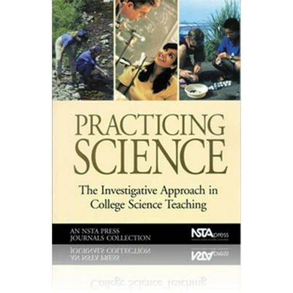 Pre-Owned Practicing Science: The Investigative Approach in College Science Teaching (NSTA Press Journals Collection) (Paperback) 0873551958 9780873551953