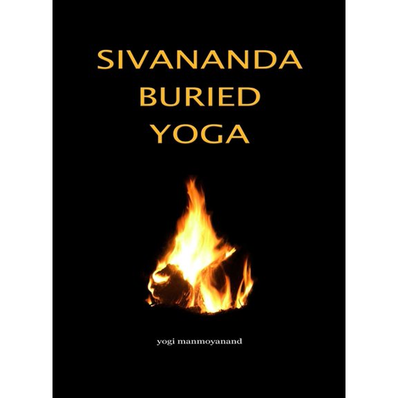 Sivananda Buried Yoga, (Paperback)