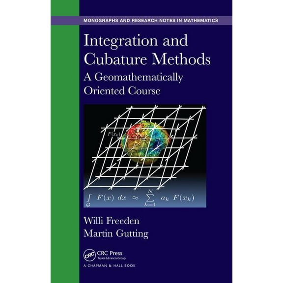 Chapman & Hall/CRC Monographs and Re Integration and Cubature Methods: A Geomathematically Oriented Course, (Hardcover)