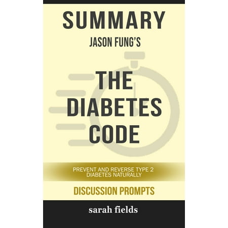 Summary of The Diabetes Code: Prevent and Reverse Type 2 Diabetes Naturally (Discussion Prompts) -