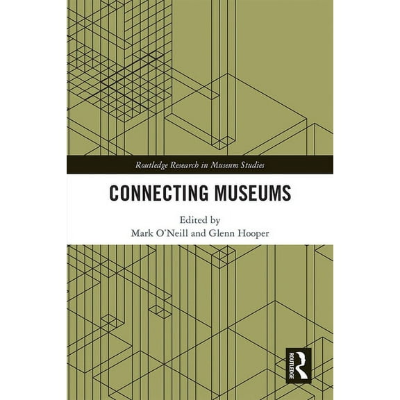 Routledge Research in Museum Studies Connecting Museums, (Hardcover)
