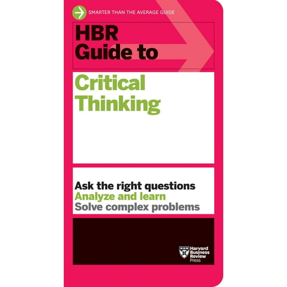 HBR Guide: HBR Guide to Critical Thinking (Paperback)