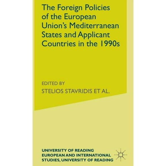 University of Reading European and Inter The Foreign Policies of the Eu's Mediterranean States and Applicant Countries in the 1990's, (Hardcover)