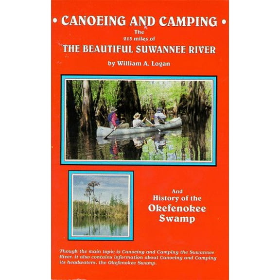 Pre-Owned Canoeing and camping the 213 miles of the beautiful Suwannee River by William A Logan (1998-06-15) (Paperback) 0966550005 9780966550009