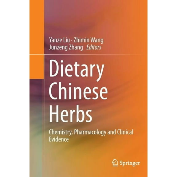 Dietary Chinese Herbs: Chemistry, Pharmacology and Clinical Evidence (Softcover Reprint of the Origi)