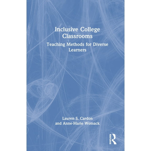 Inclusive College Classrooms: Teaching Methods for Diverse Learners, (Hardcover)
