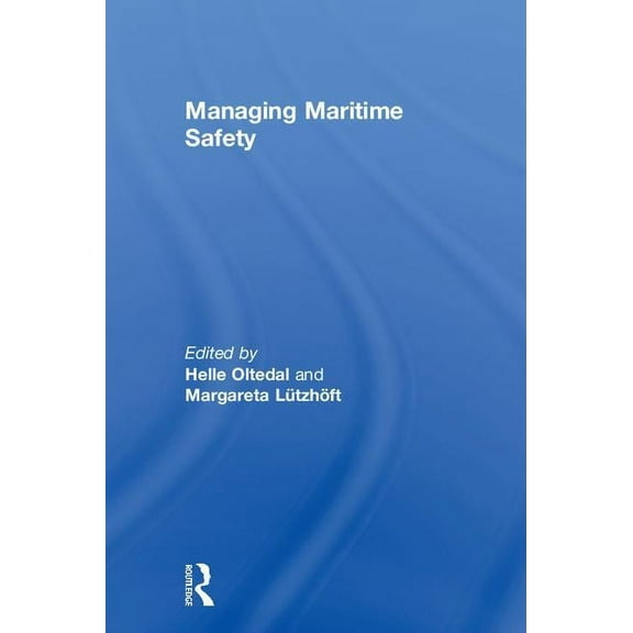 Routledge Maritime Masters Managing Maritime Safety, (Hardcover)