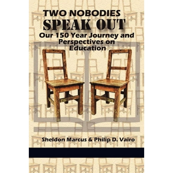 Two Nobodies Speak Out: Our 150 Year Journey and Perspectives on Education (Hc), (Hardcover)