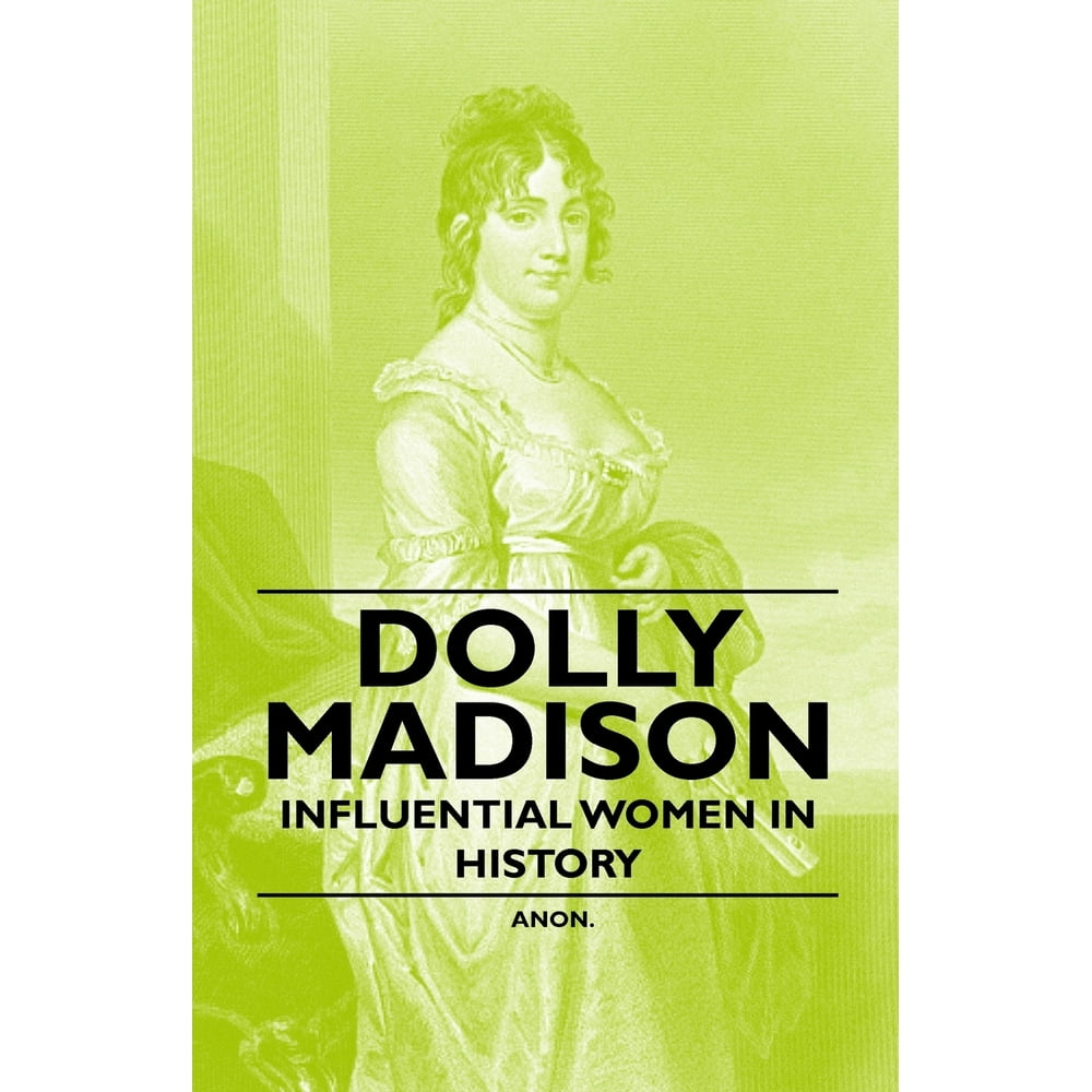Dolly Madison Influential Women in History (Paperback)