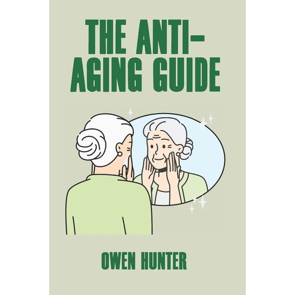 The Anti-Aging Guide, (Paperback)