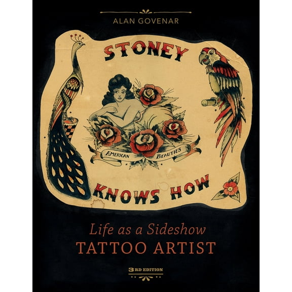 Stoney Knows How: Life as a Sideshow Tattoo Artist, 3rd Edition, (Hardcover)