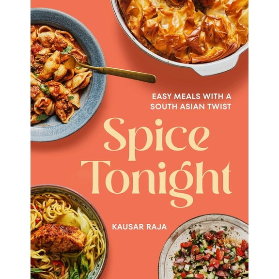 Spice Tonight: Easy Meals with a South Asian Twist, (Hardcover)