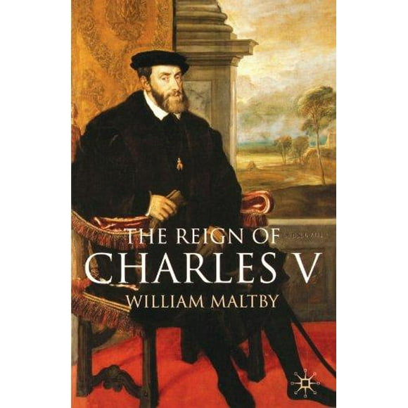 Le Règne de Charles V par Maltby, William S.