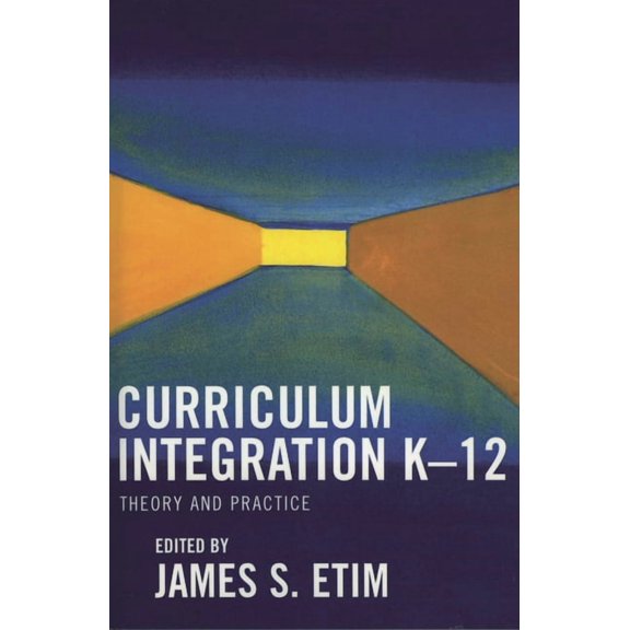 Curriculum Integration K-12: Theory and Practice, (Paperback)