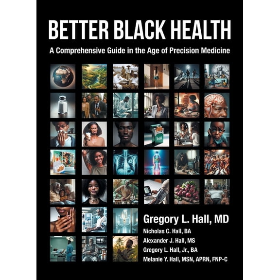 Better Black Health: A Comprehensive Guide in the Age of Precision Medicine, (Hardcover)