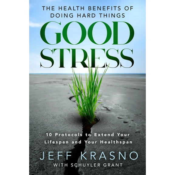 Good Stress: The Health Benefits of Doing Hard Things, (Hardcover)