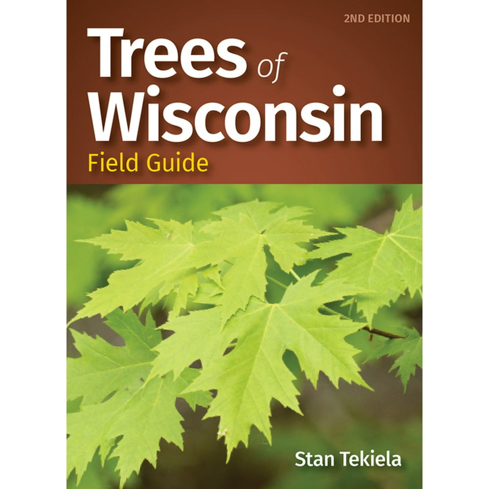 Tree Identification Guides Trees of Wisconsin Field Guide (Edition 2