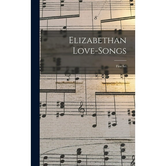 Elizabethan Love-songs: First Set (Hardcover)