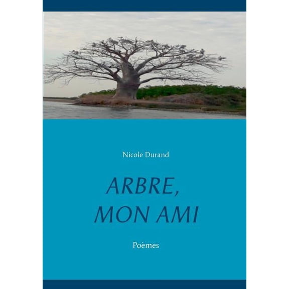 Arbre, Mon Ami: Poèmes, (Paperback)