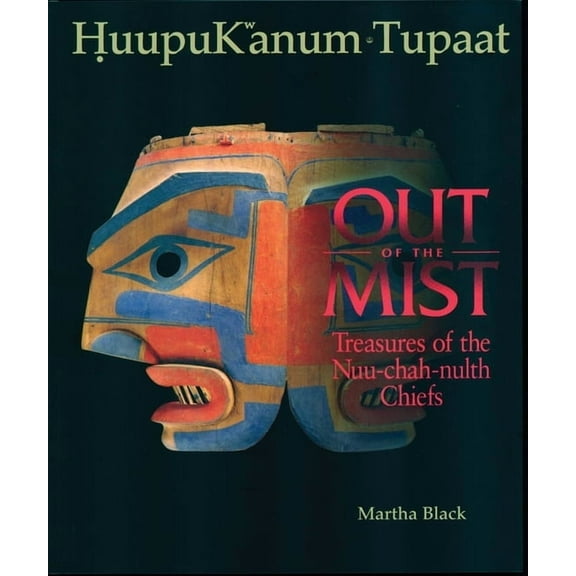Out of the Mist: Treasures of the Nuu-Chah-Nulth Chiefs, (Paperback)