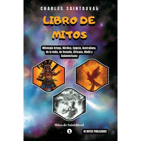 Mitos de Saintduval Libro de Mitos: Mitología Griega, Nórdica, Egipcia, Australiana, de la India, de Oceanía, Africana, Hindú y Sudamericana, Book 1, (Paperback)