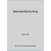Balanced Bowhunting [Paperback - Used]