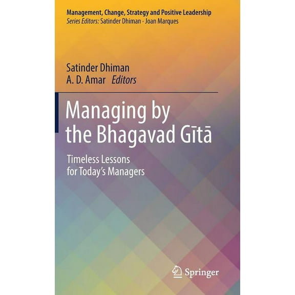 Management, Change, Strategy and Positiv Managing by the Bhagavad Gītā: Timeless Lessons for Today's Managers, (Hardcover)