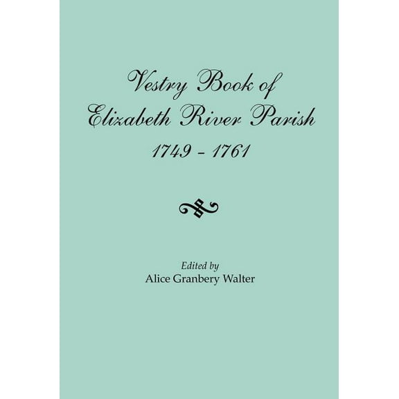 Vestry Book of Elizabeth River Parish, 1749-1761, (Paperback)