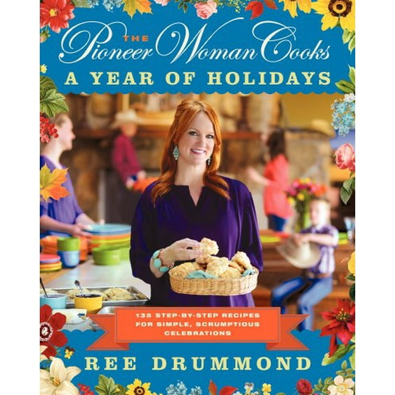 Pre-Owned The Pioneer Woman Cooks--A Year of Holidays: 140 Step-By-Step Recipes for Simple, Scrumptious Celebrations Paperback