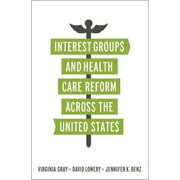 Pre-Owned Interest Groups and Health Care Reform across the United States (Paperback) 158901989X 9781589019898