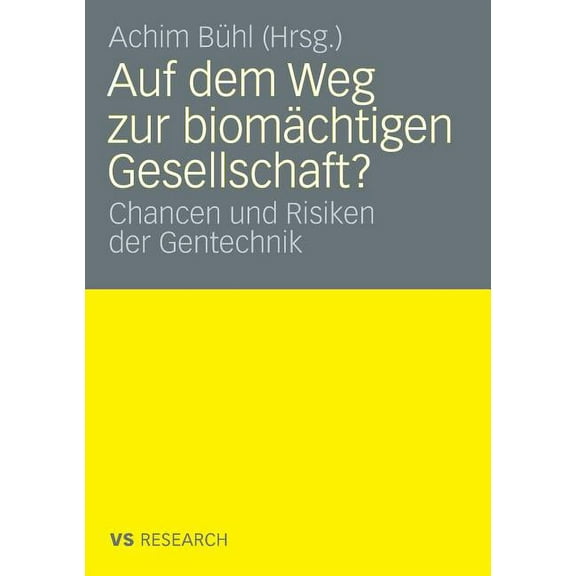 Auf Dem Weg Zur BiomÃ¤chtigen Gesellschaft?: Chancen Und Risiken Der Gentechnik, (Paperback)