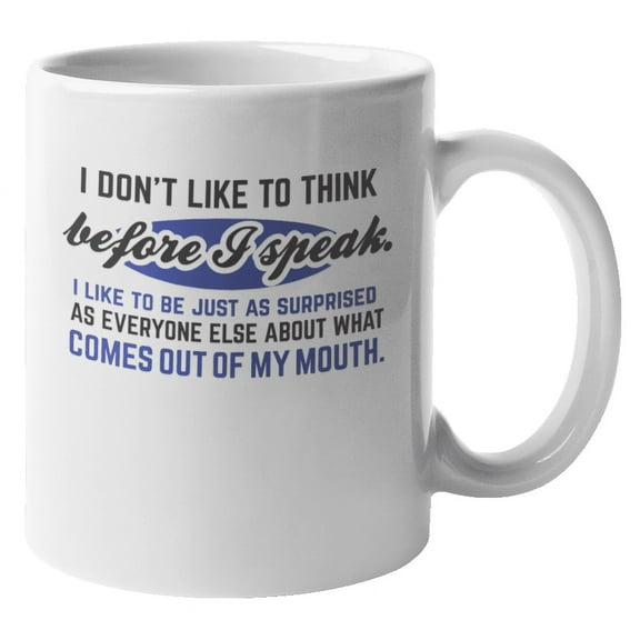 Funny I Don't Like to Think Quote Coffee & Tea Mug for Men or Women (11oz)