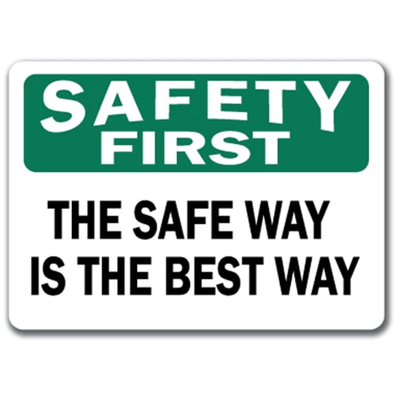Safety First Sign - The Safe Way Is The Best Way - 10" x 14" OSHA Safety Sign