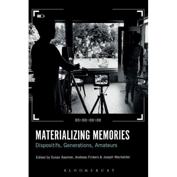 Materializing Memories: Dispositifs, Generations, Amateurs, (Hardcover)