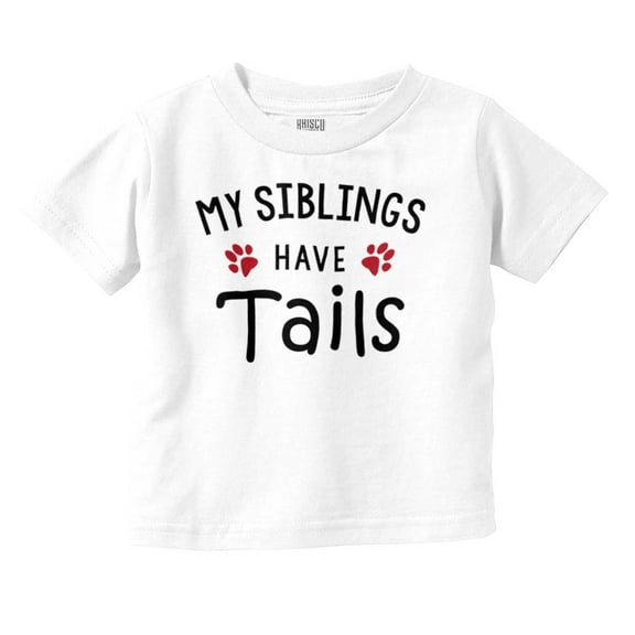 Siblings Have Tails Animals Pets Toddler Boy Girl T Shirt Infant Toddler Brisco Brands 12M